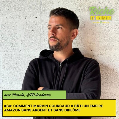 #80 : Comment Marvin Courcaud a bâti un empire Amazon sans argent et sans diplôme cover