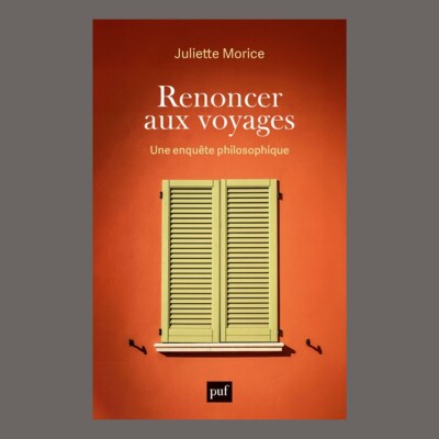 Juliette Morice - Renoncer aux voyages : une enquête philosophique cover