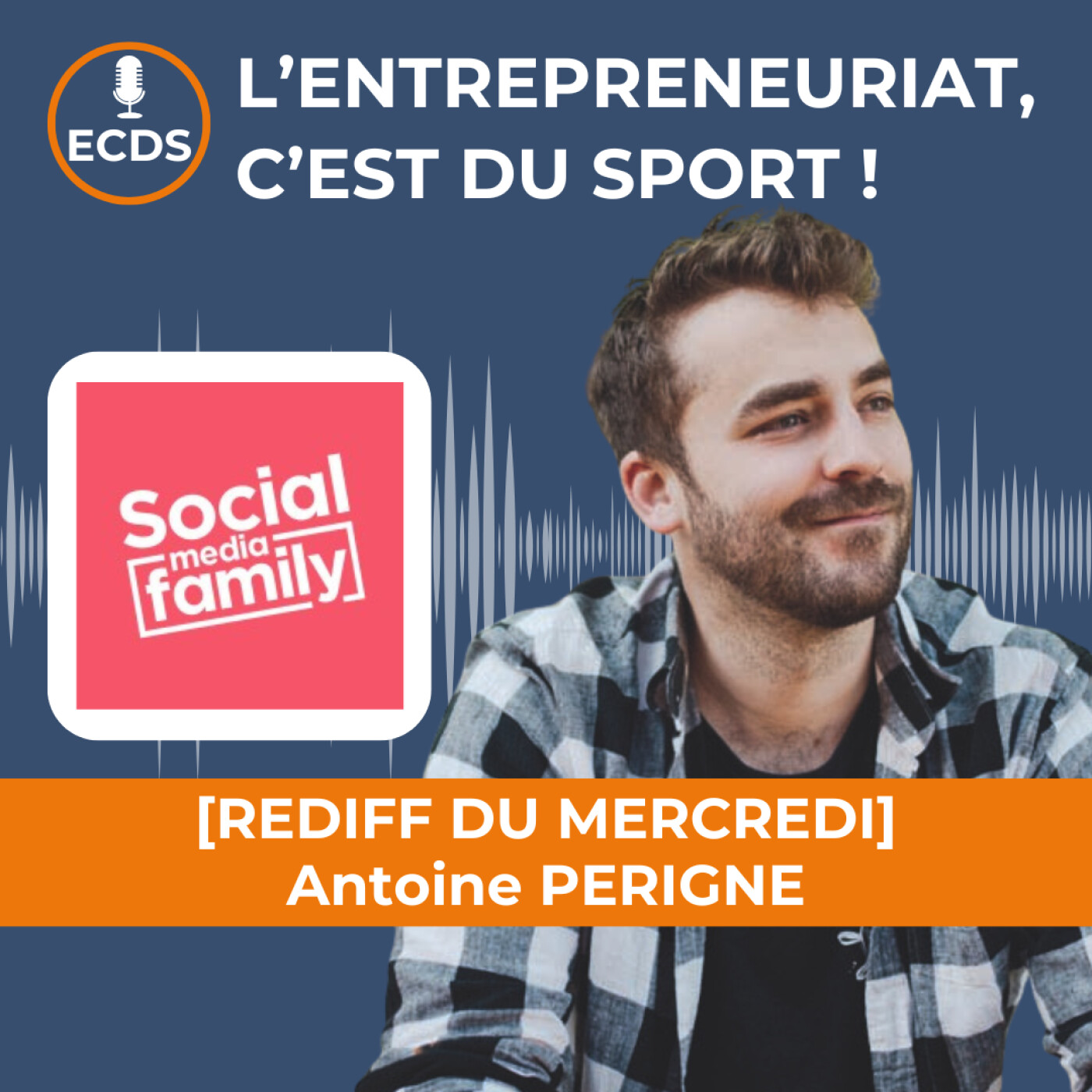 [REDIFF DU MERCREDI] : Antoine PERIGNE de la SOCIAL MEDIA FAMILY