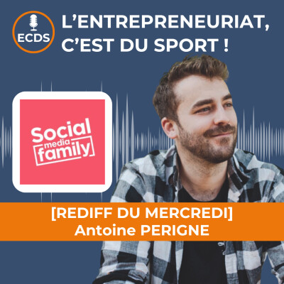 [REDIFF DU MERCREDI] : Antoine PERIGNE de la SOCIAL MEDIA FAMILY cover