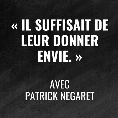 "Donner envie" : la méthode qui transforme les équipes - avec Patrick Négaret - 493 cover