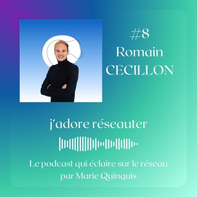 #8 Romain Cécillon - Le réseauteur passionné cover