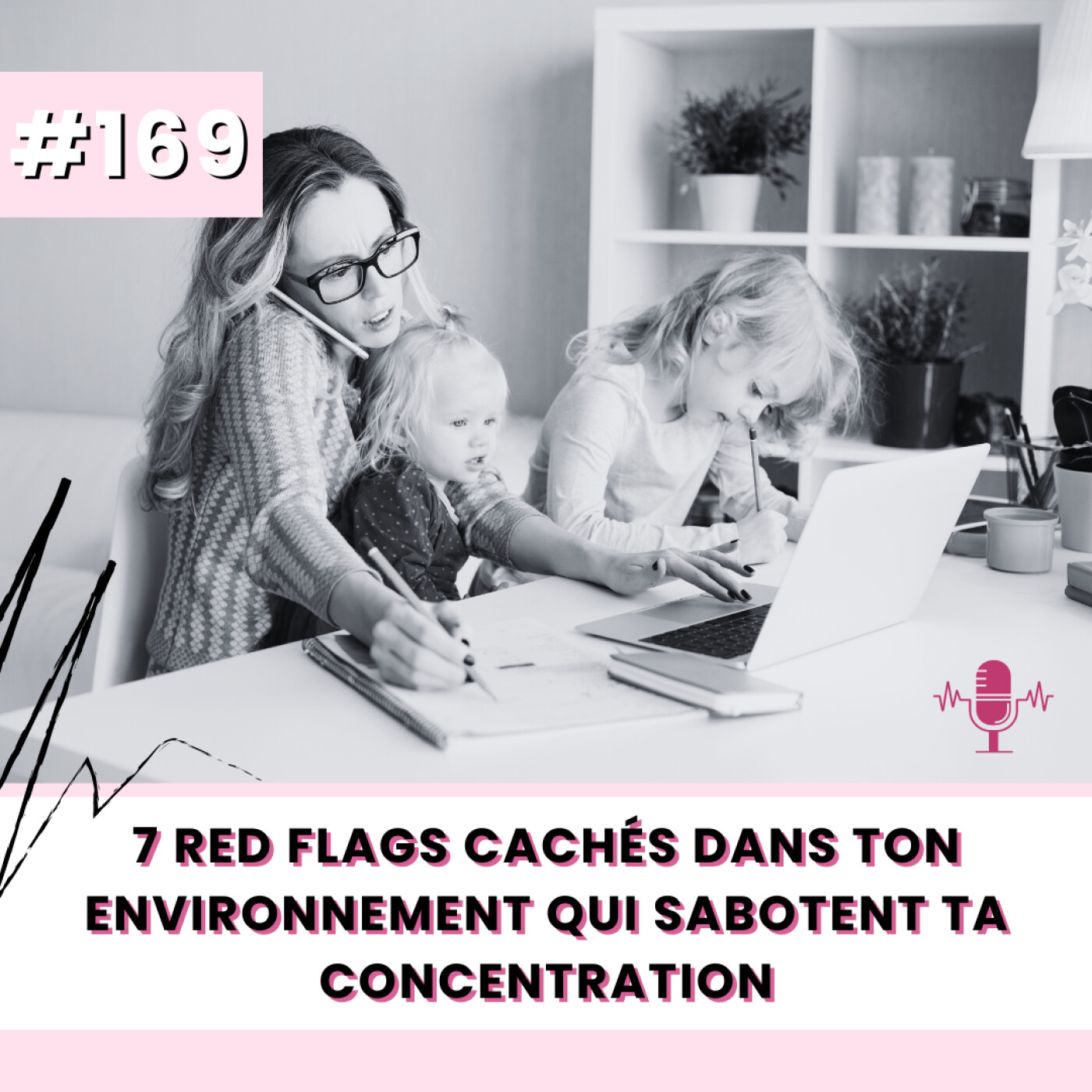 E169- 7 red flags cachés dans ton environnement qui sabotent ta concentration episode artwork