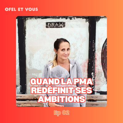 EP02 : Céline, quand la PMA redéfinit ses ambitions cover