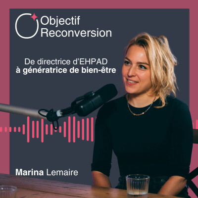 #16 - Marina Lemaire : De directrice d’EHPAD à génératrice de bien-être cover
