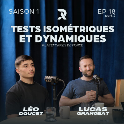 Approfondir les tests isométriques et passer au dynamique - Lucas GRANGEAT et Léo DOUCET - SAISON 1 - EP18 (partie 2) cover