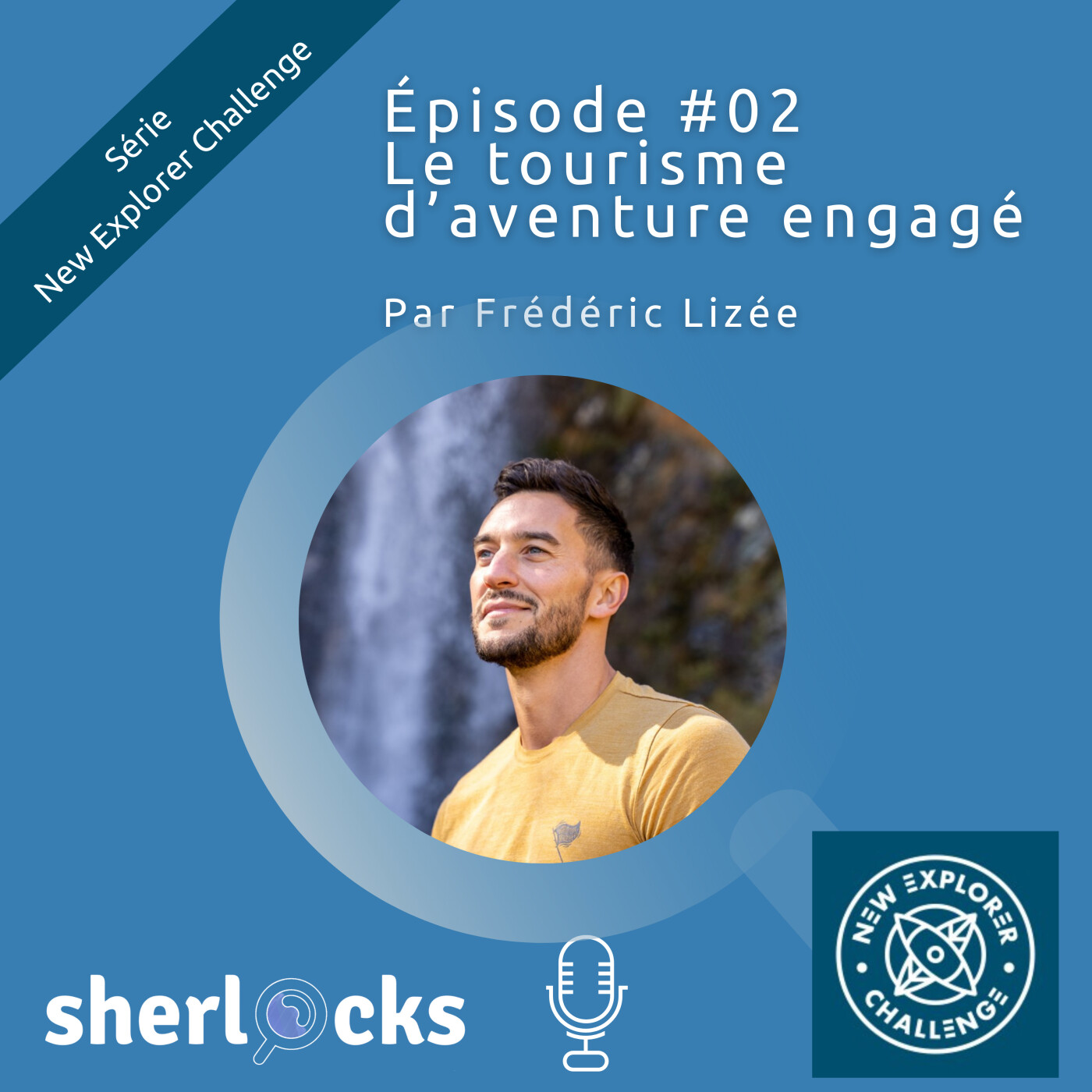 #36 Extrait- Série New Explorer Challenge- #2 Le tourisme d’aventure engagé avec Frédéric Lizée le fondateur du NEC