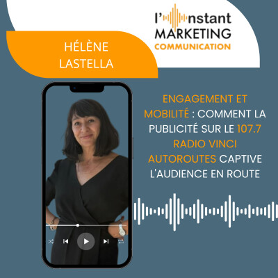 107.Engagement et Mobilité : Comment la Publicité sur le 107.7 Radio Vinci Autoroutes Captive l'Audience en Route, avec Hélène Lastella cover