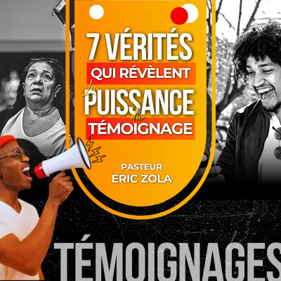 7 VÉRITÉS QUI RÉVÈLENT LA PUISSANCE DU TÉMOIGNAGE - Ps Eric Zola cover