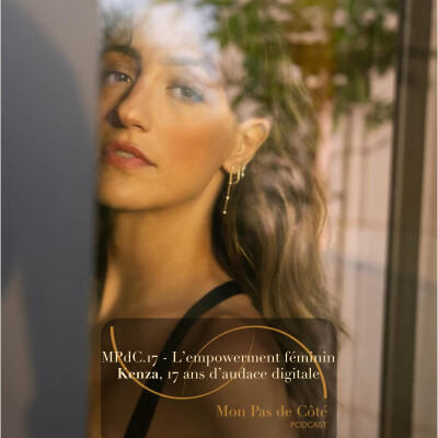 MPdC.17 - L’empowerment féminin : Kenza, 17 ans d’audace digitale cover