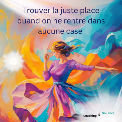 Trouver sa juste place quand on ne rentre dans aucune case (atypique, HPI, HPE, intuitif...) cover