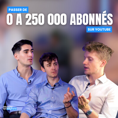 Louis Esquier : Percer sur YouTube et bâtir un business à succès - Décroche ton téléphone cover