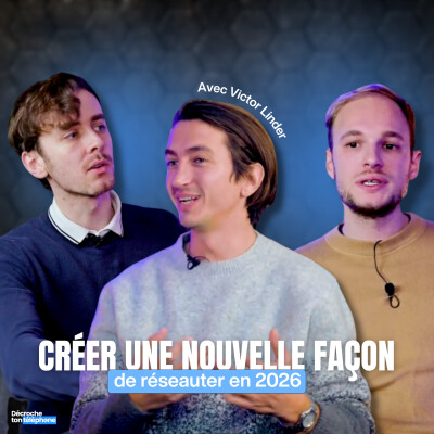 Victor Linder : Créer une nouvelle façon de réseauter en 2026 - Décroche ton téléphone cover