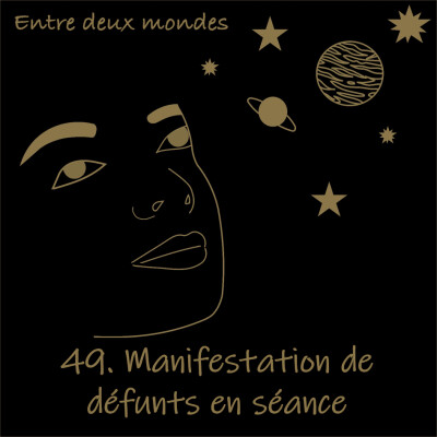 Entre deux Mondes - #49 Manifestation de défunts en séance d'Hypnose Transpersonnelle cover