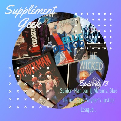 Spider-Man par JJ Abrams, Blue Period, Zack Snyder's Justice League... cover