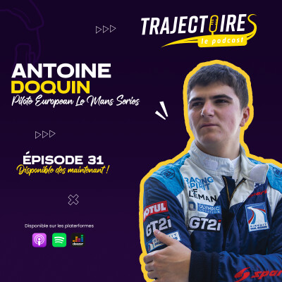 EPISODE 31 - ANTOINE DOQUIN - Des pistes enneigées aux pistes asphaltées, le parcours d'un jeune pilote déterminé cover