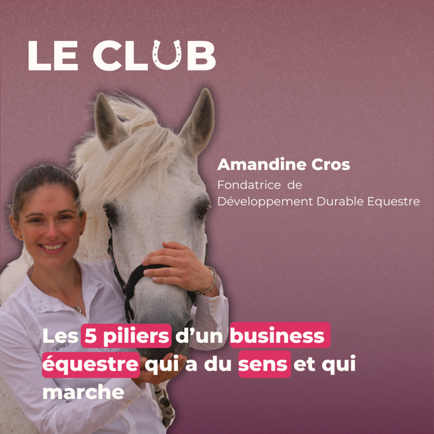 Ep. 27 - Les 5 piliers d’un business équestre qui a du sens et qui marche - Avec Amandine (DDE)