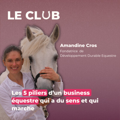 Ep. 27 - Les 5 piliers d’un business équestre qui a du sens et qui marche - Avec Amandine (DDE) cover
