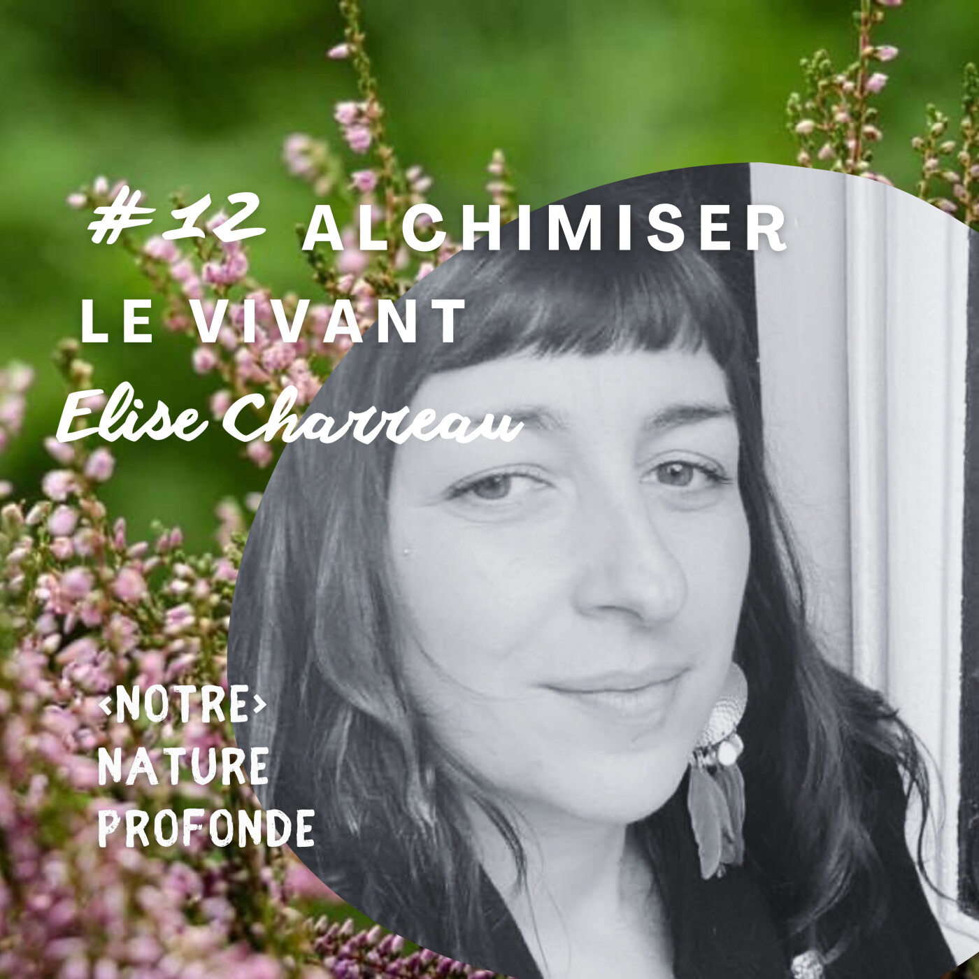 #12 Alchimiser le vivant - Elise Charreau episode artwork
