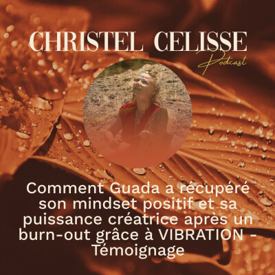 Comment Guada a récupéré son mindset positif et sa puissance créatrice après un burn-out grâce à VIBRATION - Témoignage cover