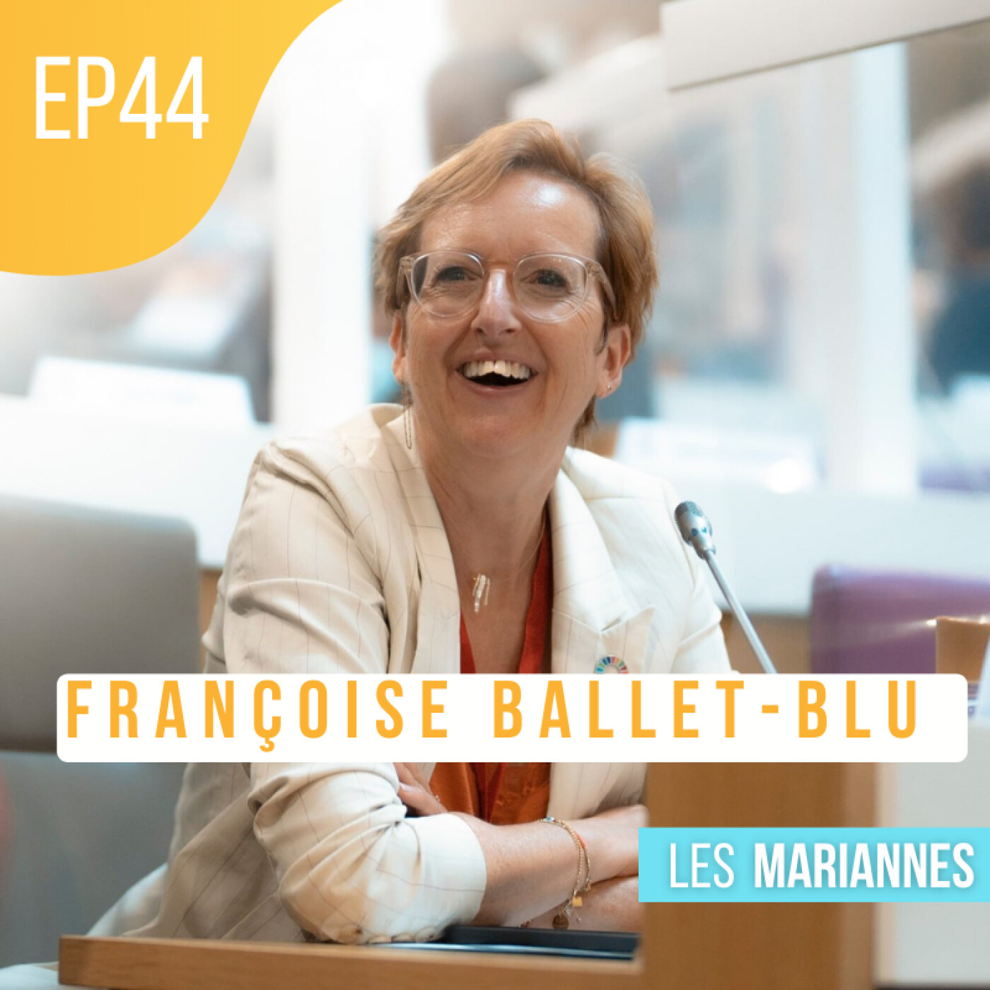 #44 Françoise Ballet-Blu : Entrepreneure, Députée, Conseillère Régionale de Nouvelle-Aquitaine