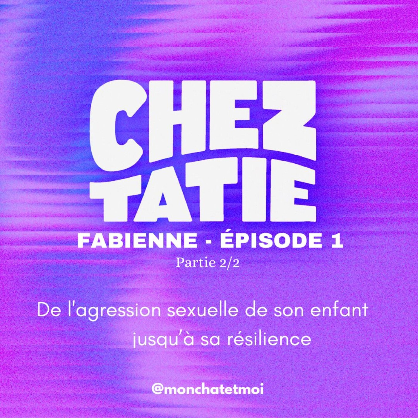#1 FABIENNE (ma mère) 2/2 De l'agression sexuelle de son fils jusqu'à sa résilience episode artwork