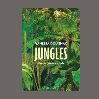 Vanessa Dougnac - Jungles : mon odyssée en Inde cover