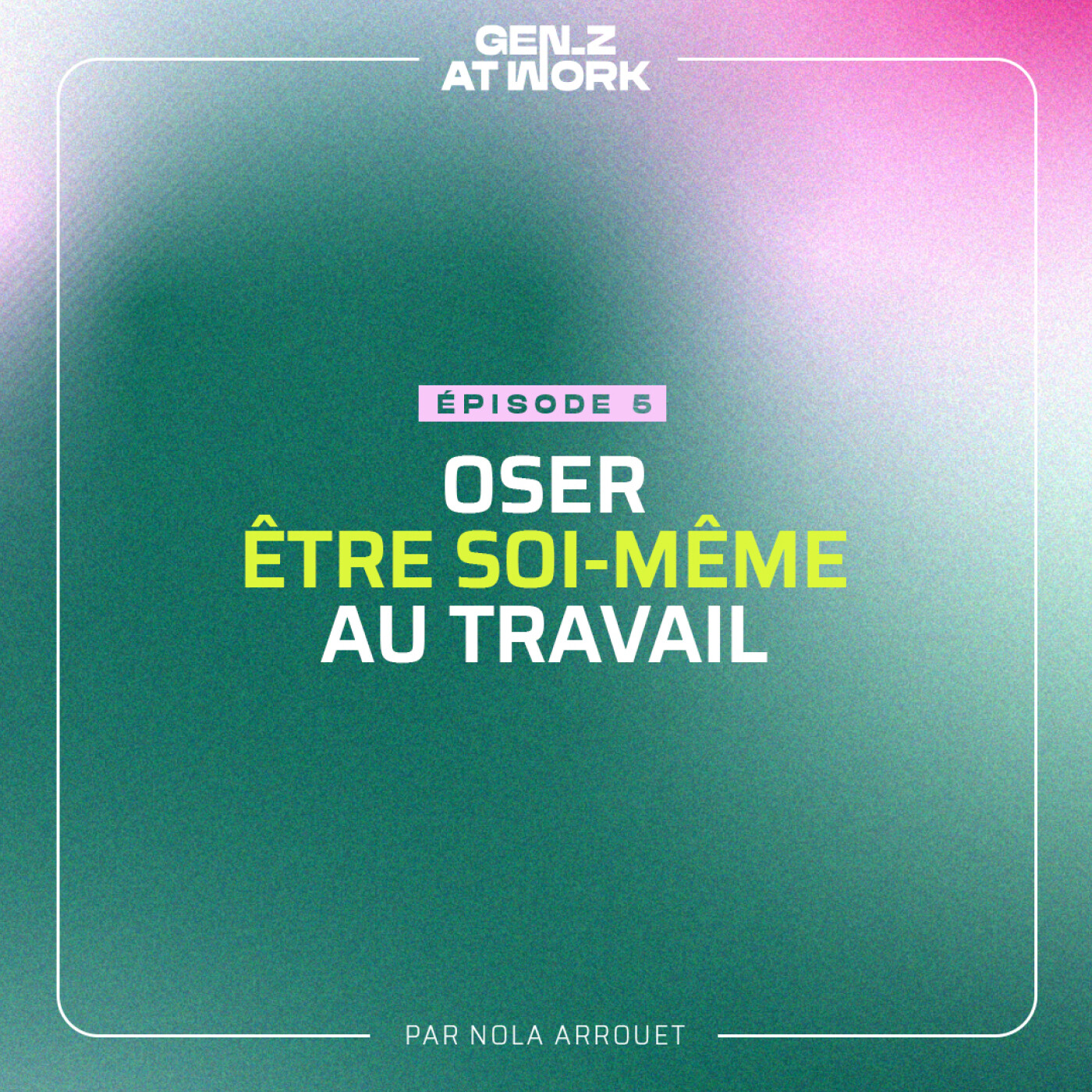 [ Gen Z At work ] Oser être soi-même au travail ✨ episode artwork