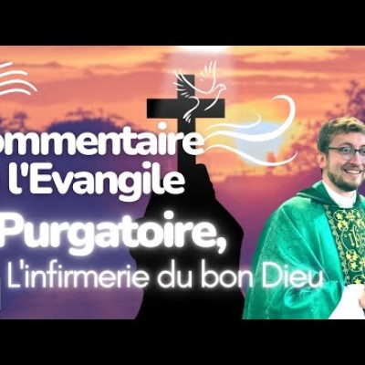 Qu'est ce que le Purgatoire ?  • Commentaire de l'Évangile | Homélie – Mercredi 2 novembre cover
