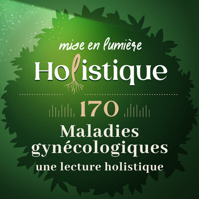 170. Maladies gynécologiques : Ce que votre corps cherche à vous dire cover