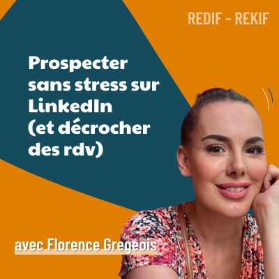 Prospection LinkedIn : la méthode sans stress de Florence Grégeois [REDIF] | vendre, réseaux sociaux, business cover