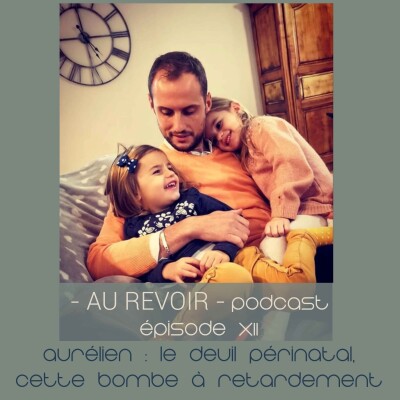#12 Aurélien : le deuil périnatal, cette bombe à retardement cover