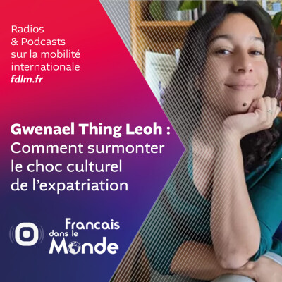Expatriation & Choc Culturel avec Gwenael Thing Leoh cover