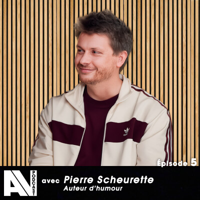 Auteur d’humour – Pierre Scheurette – AV Podcast S01E05 cover