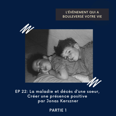 #22 - PART 1 - La maladie et décès d'une soeur: créer une présence positive cover