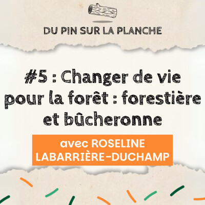 Changer de vie pour la forêt : forestière et bûcheronne - Roseline Labarrière Duchamp cover