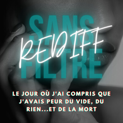 [REDIFF] Le jour où j'ai compris que j'avais peur du vide, du rien...et de la mort cover