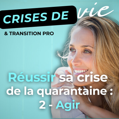 002 - Réussir sa crise de la quarantaine (2/2) : 4 verbes pour agir cover