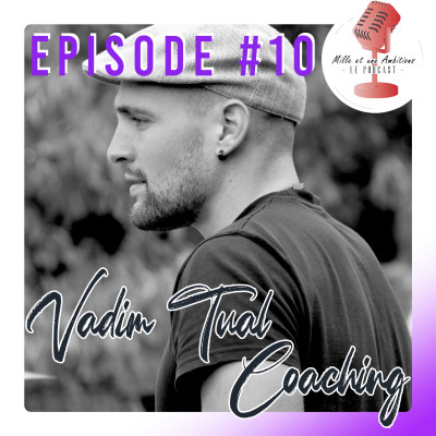 #10 Vadim Tual Coaching - Apprendre à développer son envergure | Mille et une ambitions cover
