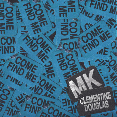 MK S’ASSOCIE À CLÉMENTINE DOUGLAS SUR SON NOUVEAU TITRE " COME FIND ME " cover