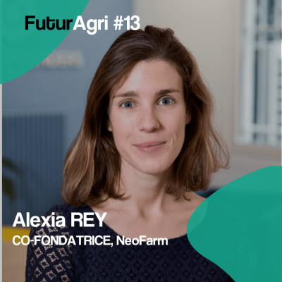 FuturAgri #13 - Allier lowtech & hightech: un nouveau modèle gagnant pour les nouvelles générations et l'environnement. Alexia REY(NeoFarm) cover