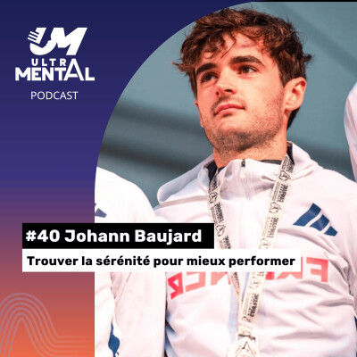#40 Johann Baujard - Trouver la sérénité pour mieux performer cover