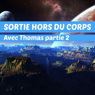 La sortie hors du corps avec Thomas : Partie 2 technique et rencontre avec une extraphysique cover