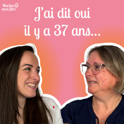 🎙 Mariées sans filtre – Mariage d’hier et d’aujourd’hui : les différences cover