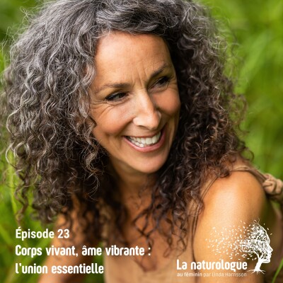 Épisode 23 - Corps vivant, âme vibrante : l'union essentielle cover