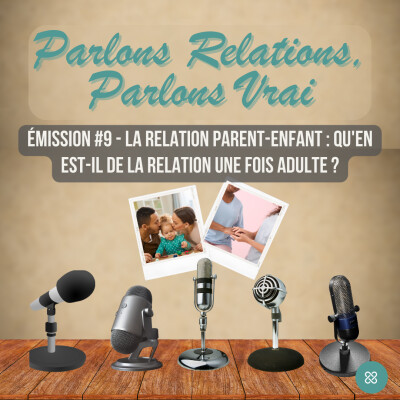 Parlons Relations Parlons Vrai #9 : la relations parent-enfant, qu'en est-il de cette relation une fois adulte ? cover