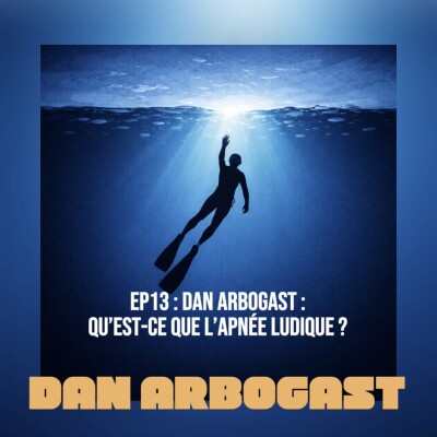 EP13# Dan Arbogast : escape game dans les calanques de Marseille et apnée sous glace, qu’est-ce que l’apnée ludique ? cover