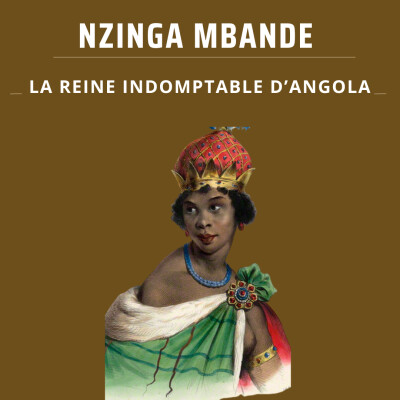 Nzinga Mbande : la reine indomptable d’Angola cover