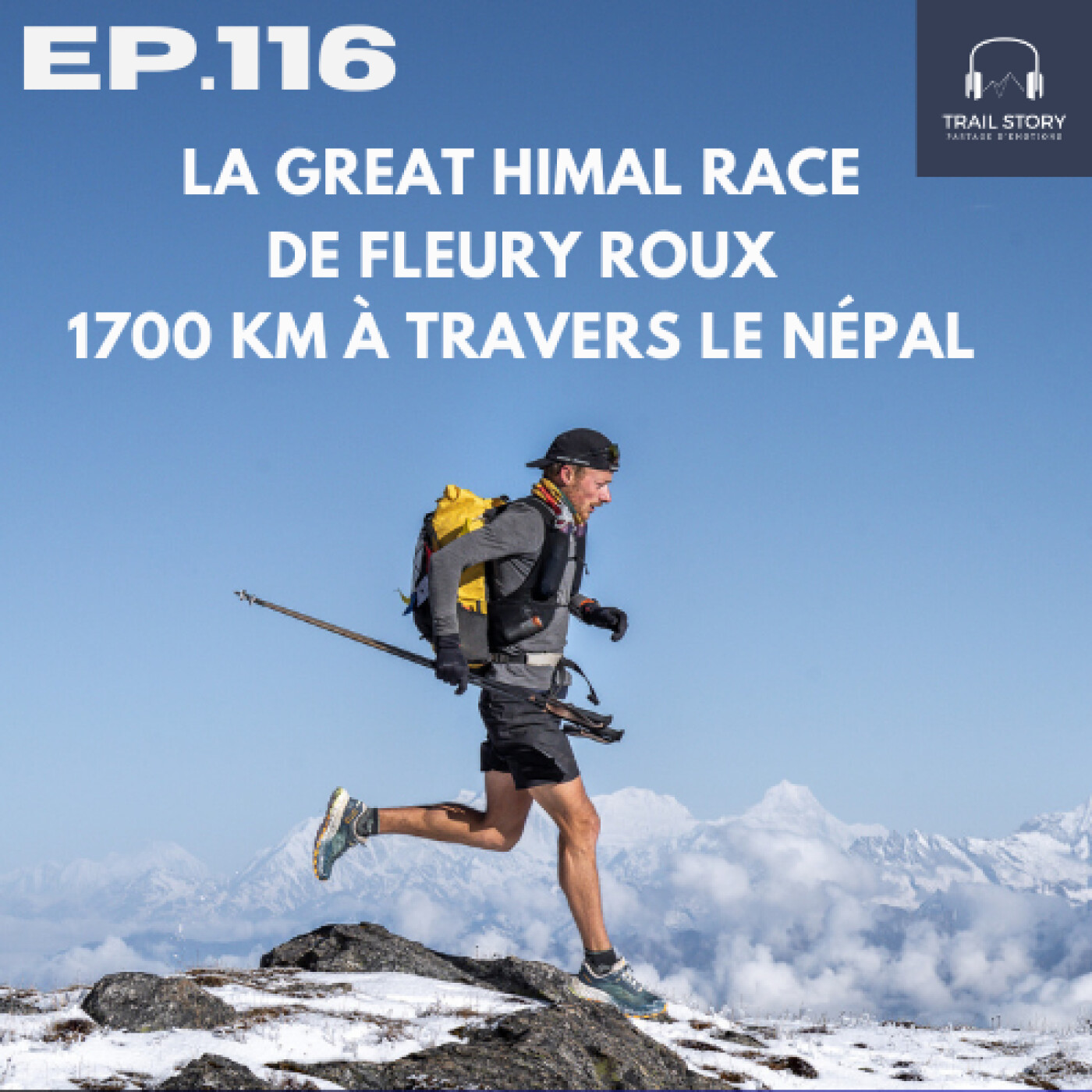 116. LA GREAT HIMAL RACE, LA TRAVERSÉE DU NÉPAL D'OUEST EN EST AVEC FLEURY ROUX 1700 KM, 90 000 de D+