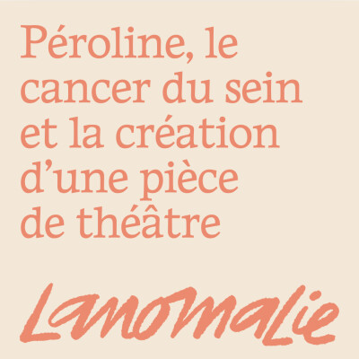 « L'écriture a été un pilier pour moi. J'ai su que j'en ferais un spectacle » - Péroline et le cancer du sein cover